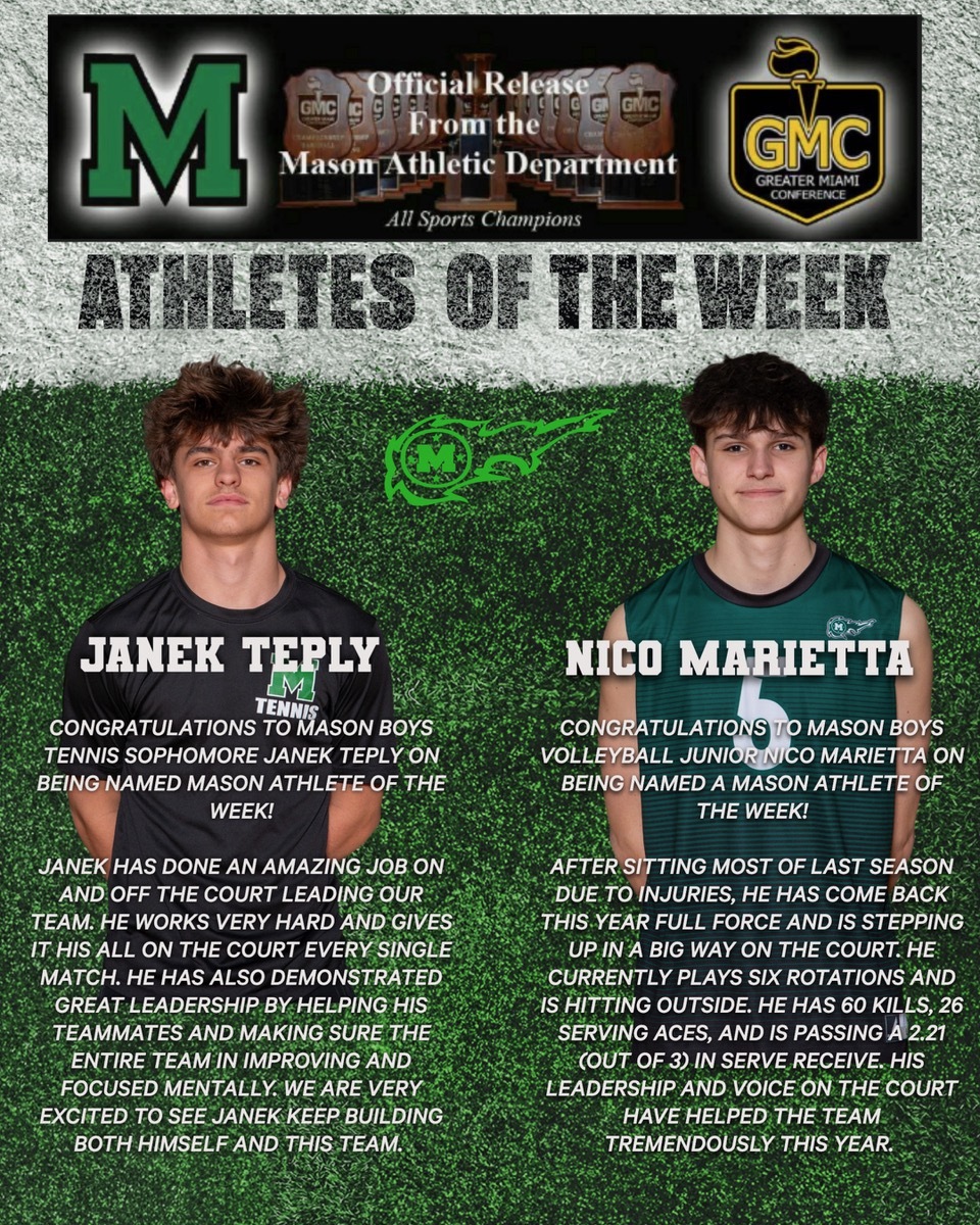 THIS WEEK’S MASON ATHLETES OF THE WEEK ARE SOPHOMORE JANEK TEPLY AND JUNIOR NICO MARIETTA!